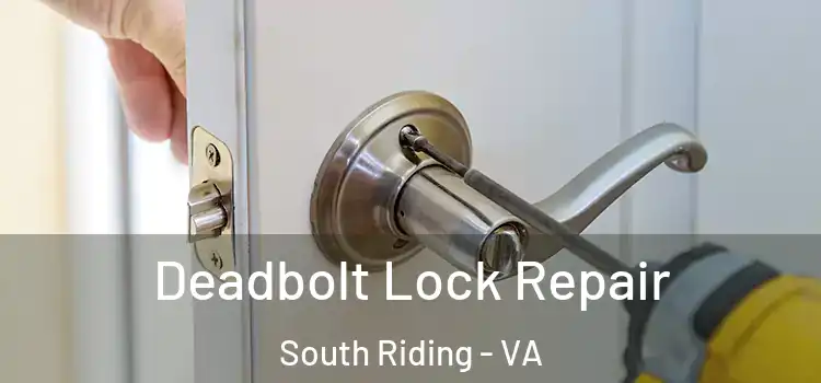  Deadbolt Lock Repair South Riding - VA